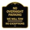 Signmission No Overnight Parking We Will Tow-No Exceptions, Black & Gold Alum Sign, 18" L, 18" H, BG-1818-23826 A-DES-BG-1818-23826 - alternate 1